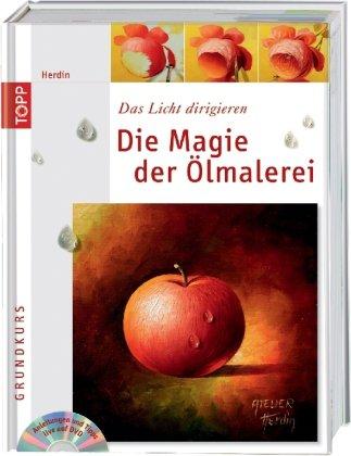 Die Magie der Ölmalerei / Mit DVD: Das Licht drigieren. Anleitungen und Tipps live auf DVD