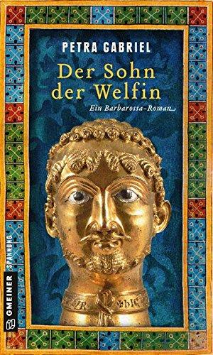 Der Sohn der Welfin: Historischer Roman (Historische Romane im GMEINER-Verlag)