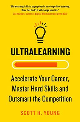 Ultralearning: Accelerate your Career, Master Hard Skills and Outsmart the Competition