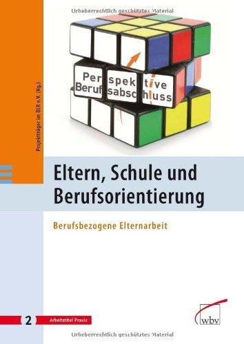 Eltern, Schule und Berufsorientierung: Berufsbezogene Elternarbeit