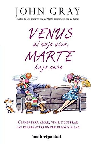 Venus Al Rojo Vivo, Marte Bajo Cero: Claves para amar, vivir y superar las diferencias entre ellos y ellas (Books4pocket crec. y salud)