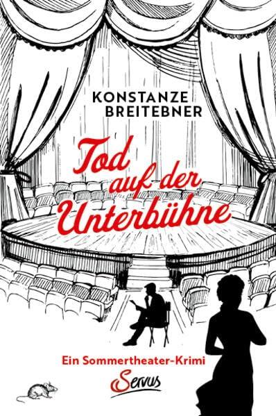 Tod auf der Unterbühne: Ein Sommertheater-Krimi (Servus Krimi)