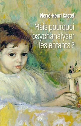 Mais pourquoi psychanalyser les enfants ? : un rituel thérapeutique dans les sociétés modernes