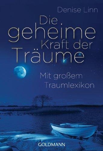 Die geheime Kraft der Träume: Mit großem Traumlexikon