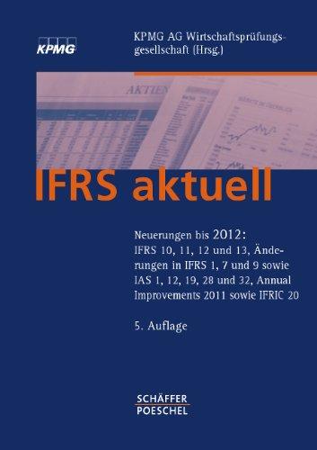 IFRS aktuell: Neuerungen bis 2012: IFRS 10, 11, 12 und 13, Änderungen in IFRS 1, 7 und 9 sowie IAS 1, 12, 19, 28 und 32, Annual Improvements 2011 sowie IFRIC 20