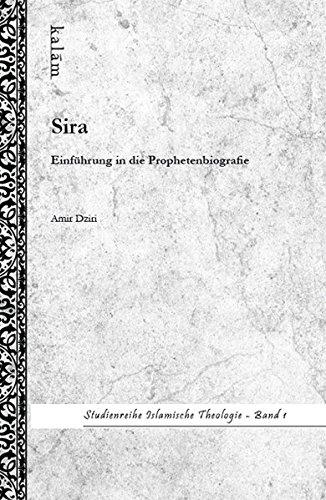 Sira - Einführung in die Prophetenbiografie Studienreihe Islamische Theologie Band 1