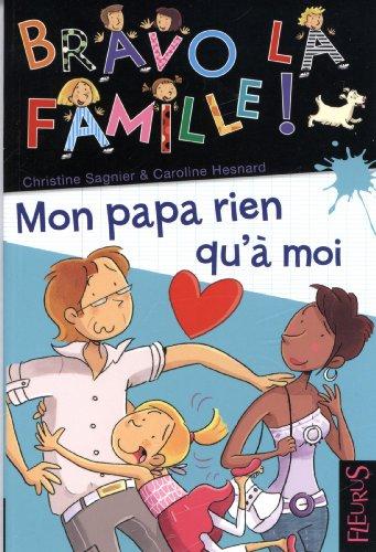 Bravo la famille !. Vol. 15. Mon papa rien qu'à moi