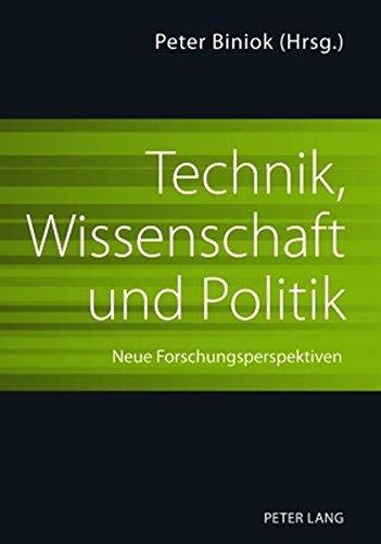 Technik, Wissenschaft und Politik: Neue Forschungsperspektiven