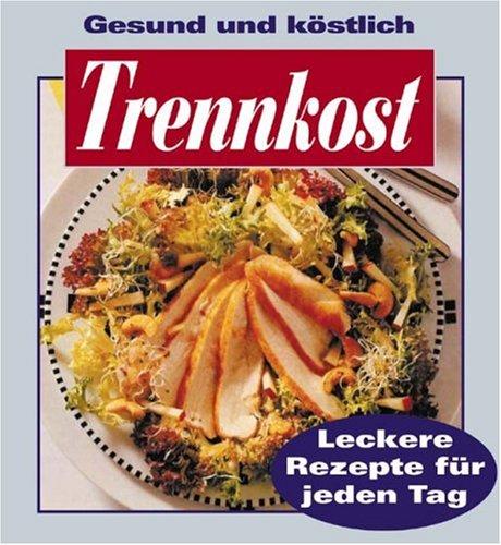 Trennkost: Gesund und köstlich