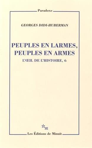 L'oeil de l'histoire. Vol. 6. Peuples en larmes, peuples en armes