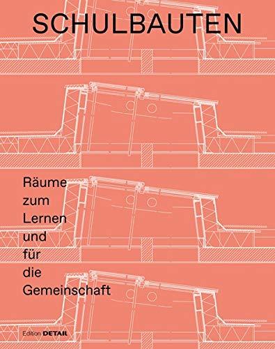 Schulbauten: Räume zum Lernen und für die Gemeinschaft: Rume zum Lernen und fr die Gemeinschaft (DETAIL Special)