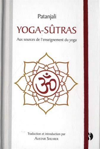 Yoga-sûtras : aux sources de l'enseignement du yoga