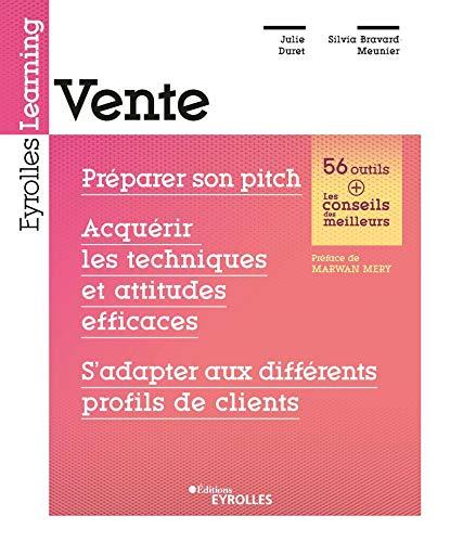 Vente : préparer son pitch, acquérir les techniques et attitudes efficaces, s'adapter aux différents profils de clients