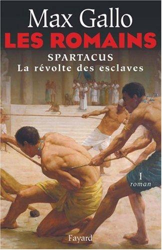 Les Romains. Vol. 1. Spartacus : la révolte des esclaves