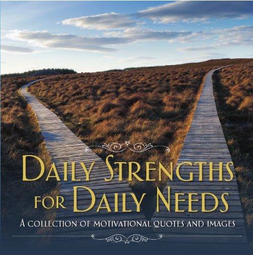 Daily Strengths for Daily Needs: A Collection of Motivational Quotes and Images (Inspirational Books)