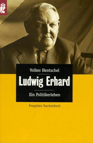 Ludwig Erhard. Ein Politikerleben