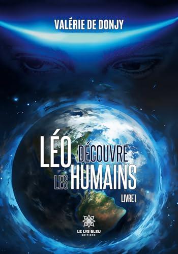 Léo découvre les humains : Livre I