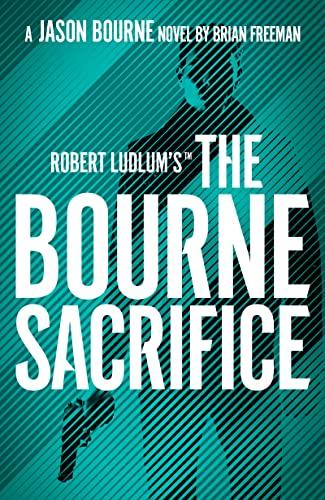 Robert Ludlum's™ the Bourne Sacrifice: Brian Freeman (Jason Bourne)