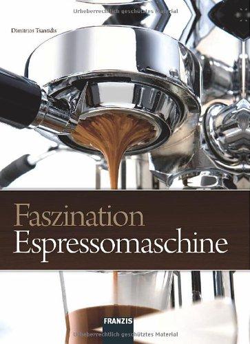 Faszination Espressomaschine