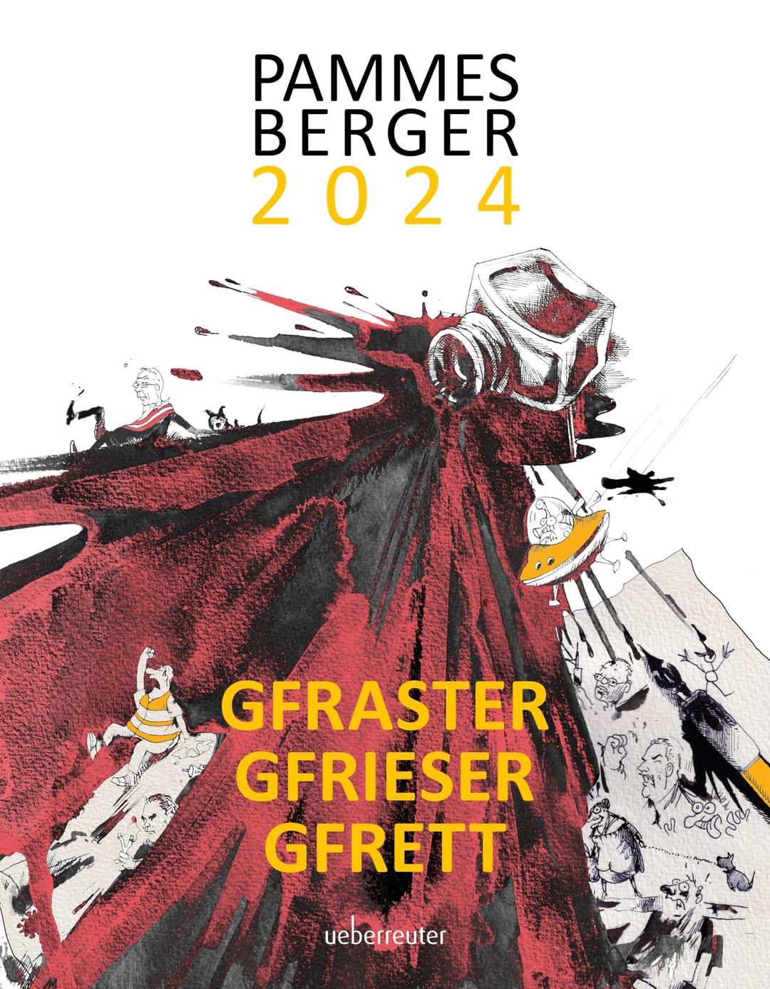 Pammesberger 2024 - Gfraster. Gfrieser. Gfrett. Der satirische Jahresrückblick 2024 mit einem Vorwort von Robert Palfrader.