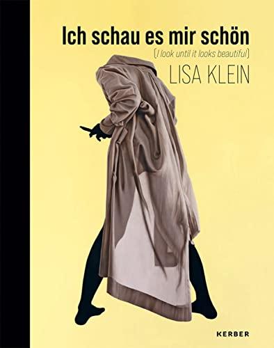 Lisa Klein: Ich schau es mir schön | I look until it looks beautiful