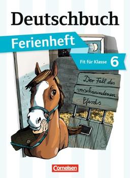 Deutschbuch - Gymnasium - Ferienhefte: Fit für Klasse 6 - Der Fall des verschwundenen Pferds: Ferienheft