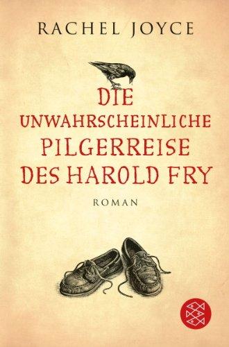 Die unwahrscheinliche Pilgerreise des Harold Fry: Roman