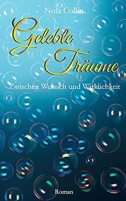 Gelebte Träume: Zwischen Wunsch und Wirklichkeit