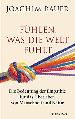 Fühlen, was die Welt fühlt: Die Bedeutung der Empathie für das Überleben von Menschheit und Natur