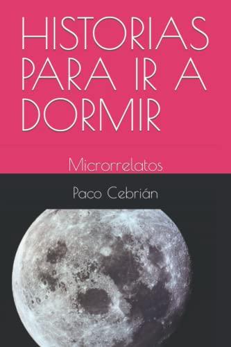 HISTORIAS PARA IR A DORMIR: Microrrelatos