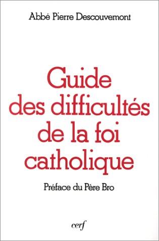 Guide des difficultés de la foi catholique