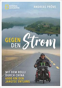 Gegen den Strom: Mit dem Rolli durch China. 6000 km den Jangtse entlang