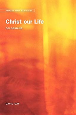 Christ Our Life: Colossians (Emmaus Bible Resources)