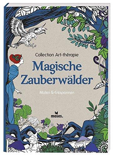 Collection Art-thérapie (Malbuch für Erwachsene): Magische Zauberwälder: Malen & Entspannen