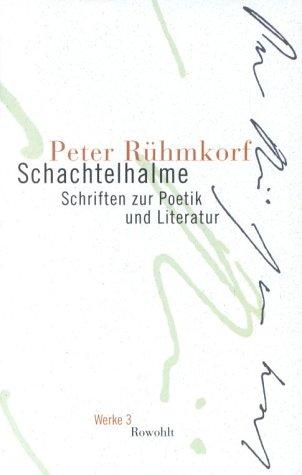 Schachtelhalme. Werke 3: Schriften zur Poetik und Literatur