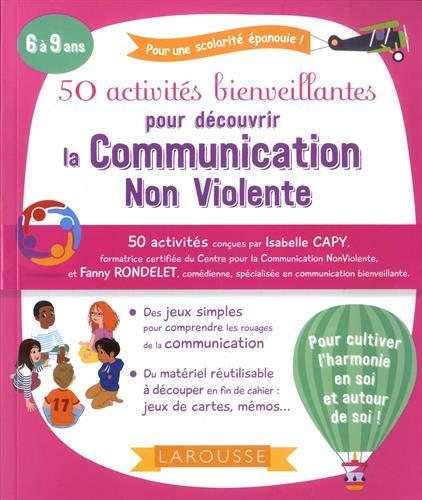 50 activités bienveillantes pour découvrir la communication non violente : 6 à 9 ans