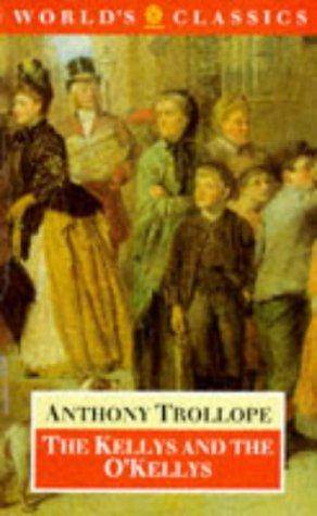 The Kellys and the O'Kellys, Or, Landlords and Tenants (The World's Classics)