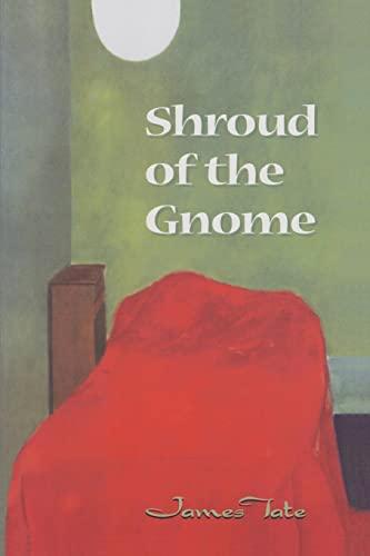 Shroud Of The Gnome: Poems