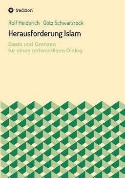 Herausforderung Islam: Basis und Grenzen für einen notwendigen Dialog