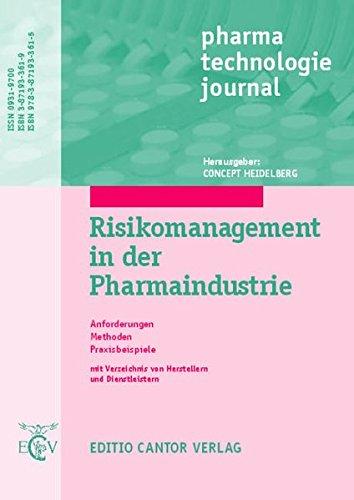 Risikomanagement in der Pharmaindustrie: Anforderungen, Methoden, Praxisbeispiele (pharma technologie journal)