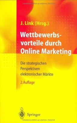 Wettbewerbsvorteile durch Online Marketing: Die strategischen Perspektiven elektronischer Märkte