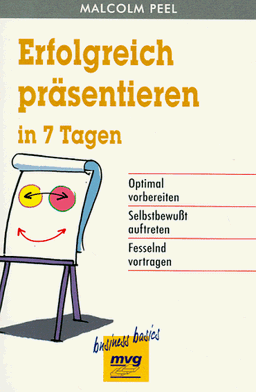 Erfolgreich präsentieren in sieben (7) Tagen