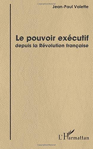 Le pouvoir exécutif depuis la Révolution française