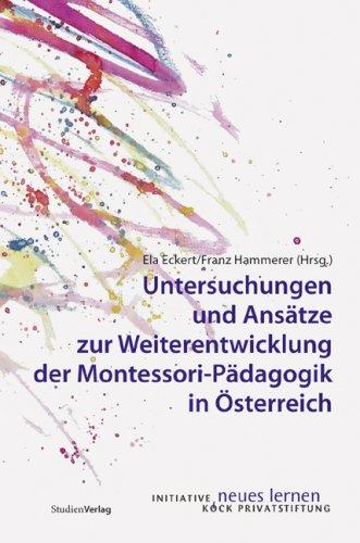 Untersuchungen und Ansätze zur Weiterentwicklung der Montessori-Pädagogik in Österreich