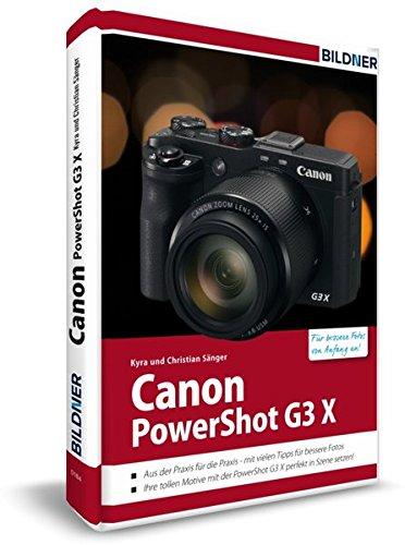 Canon PowerShot G3X - Für bessere Fotos von Anfang an!: Das Kamerahandbuch für den praktischen Einsatz