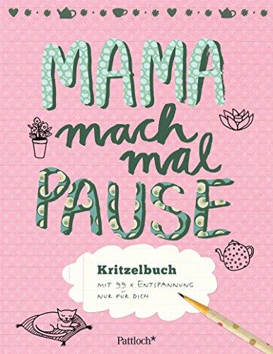 Mama, mach mal Pause!: Kritzelbuch