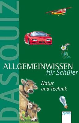 Allgemeinwissen für Schüler. Das Quiz: Natur und Technik.