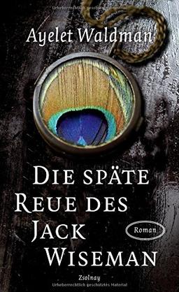 Die späte Reue des Jack Wiseman: Roman