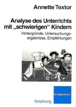 Analyse des Unterrichts mit "schwierigen" Kindern: Hintergründe, Untersuchungsergebnisse, Empfehlung