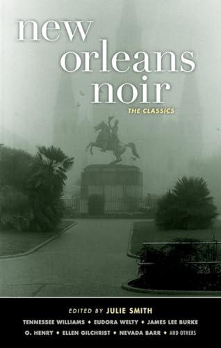 New Orleans Noir: The Classics (Akashic Noir Anthologies)